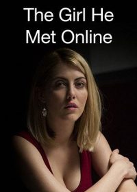 The Girl He Met Online (2014) Full Movie Watch Online In HD 1080p 1