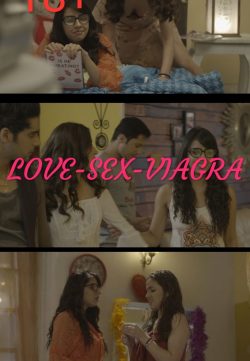 18+ Love Sex Viagra (2017) Hindi Season 01 Complete 720p HDRip x264 620MB