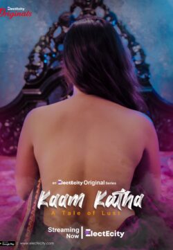 Kaam Katha 2020 S01E02 Hindi ElectEcity Original Web Series 720p HDRip 110MB